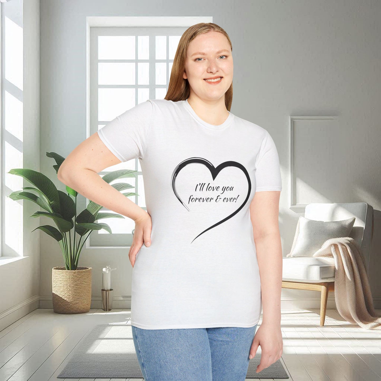 I'll Love You Forever And Ever | Unisex Soft T-shirt