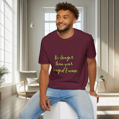 Soyez plus fort que votre excuse la plus forte | T-shirt doux unisexe