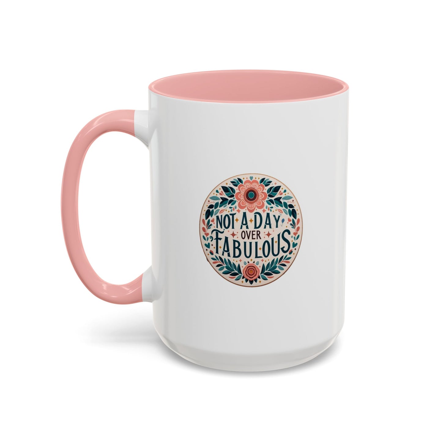 Not a Day Over Fabulous | Accent Coffee Mug (11, 15oz)