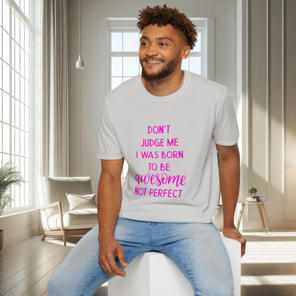 Ne me jugez pas, je suis né pour être génial | T-shirt doux unisexe