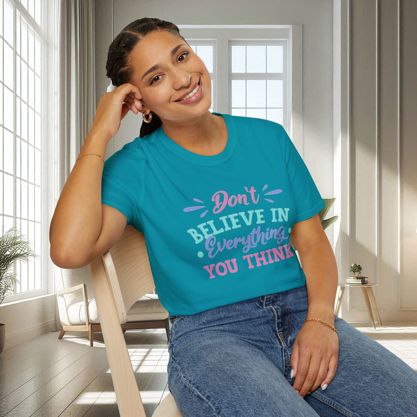 Don't believe in everything you think | Unisex Soft T-shirt