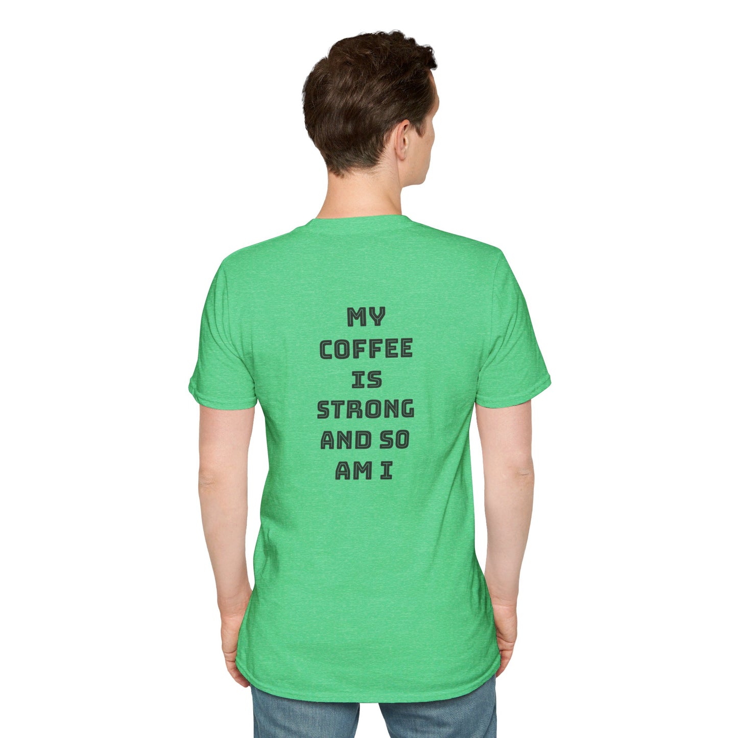 Mon café est fort et moi aussi | T-shirt doux unisexe