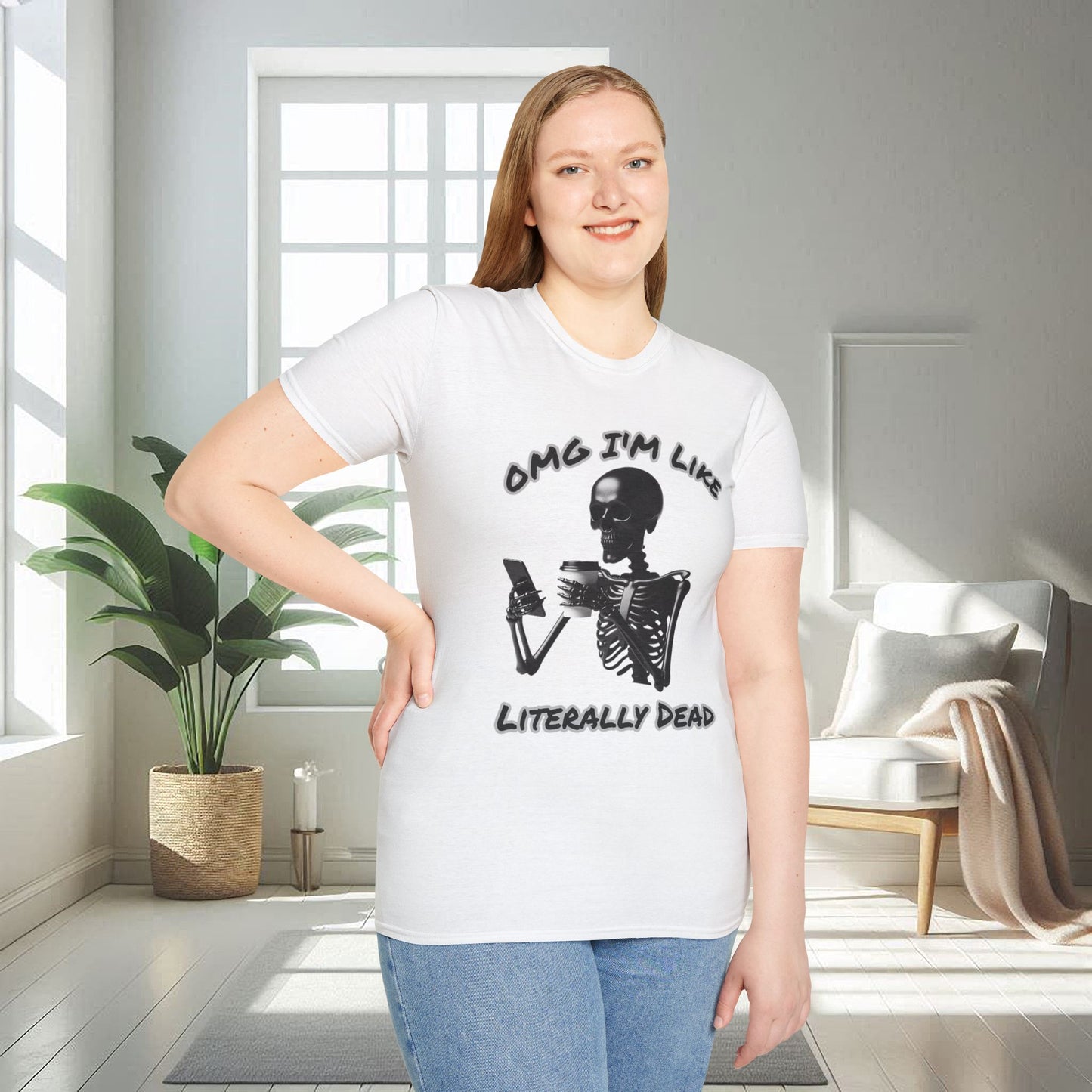 Oh My God I am literally dead | Unisex Soft T-shirt