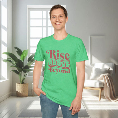 Rise Above Beyond | T-shirt doux unisexe