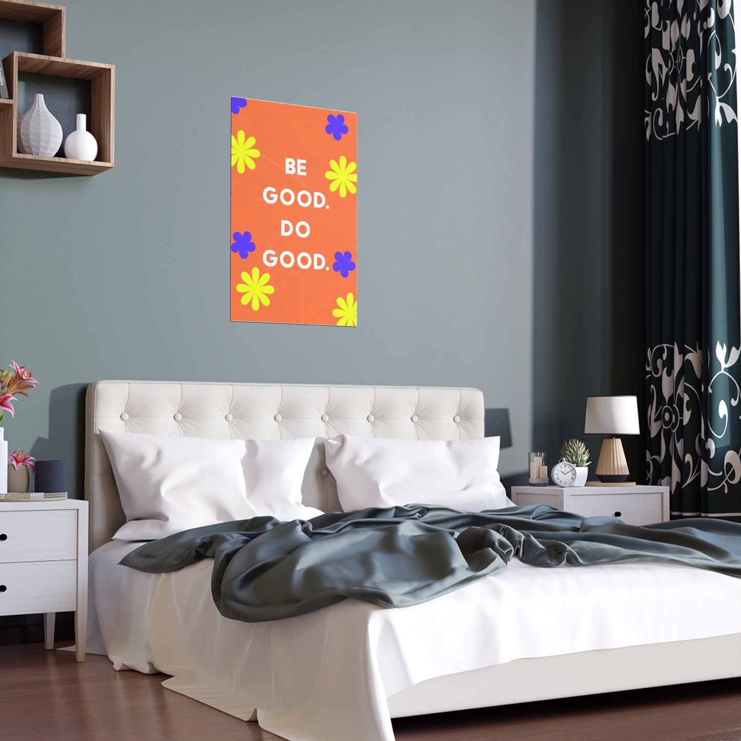 Be Good Do Good | Indoor and Outdoor Silk Poster