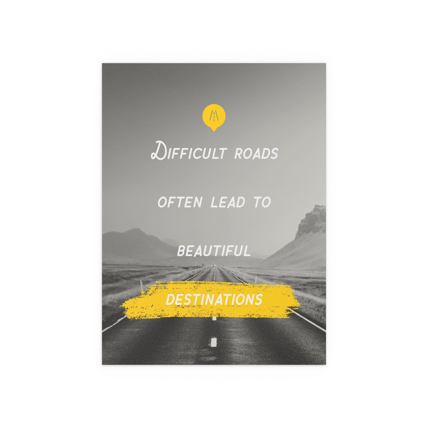 Difficult Roads Often Lead To Beautiful Destinations | Indoor and Outdoor Silk Poster