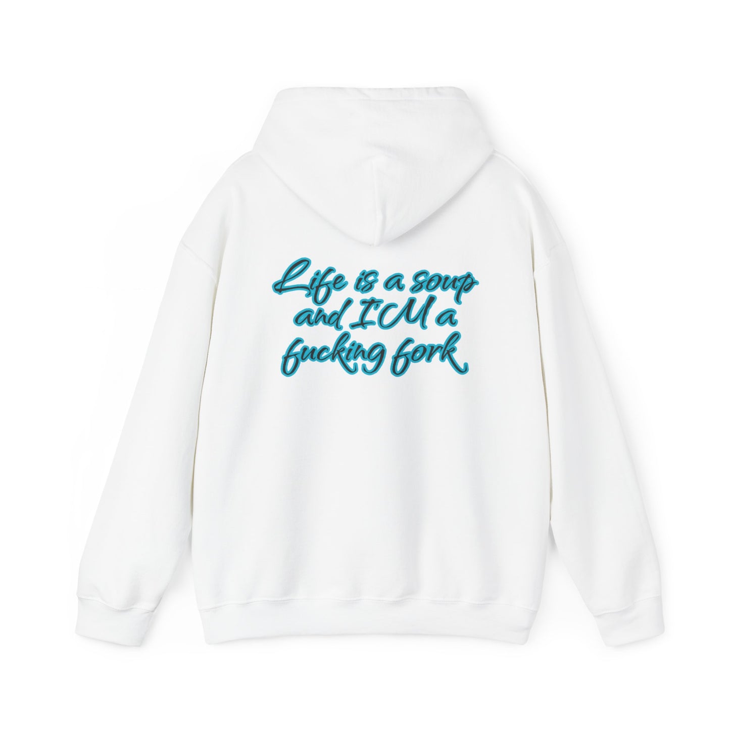 Life is a soup and I'M a fucking fork | Sarcastic Quote | Unisex Heavy Blend™ Hooded Sweatshirt