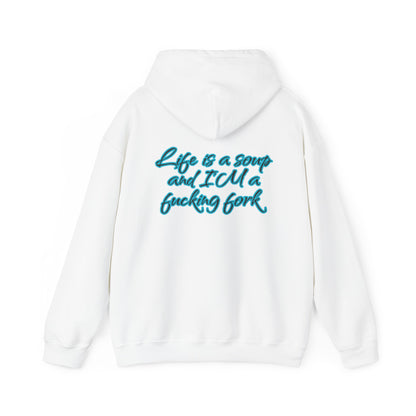 Life is a soup and I'M a fucking fork | Sarcastic Quote | Unisex Heavy Blend™ Hooded Sweatshirt