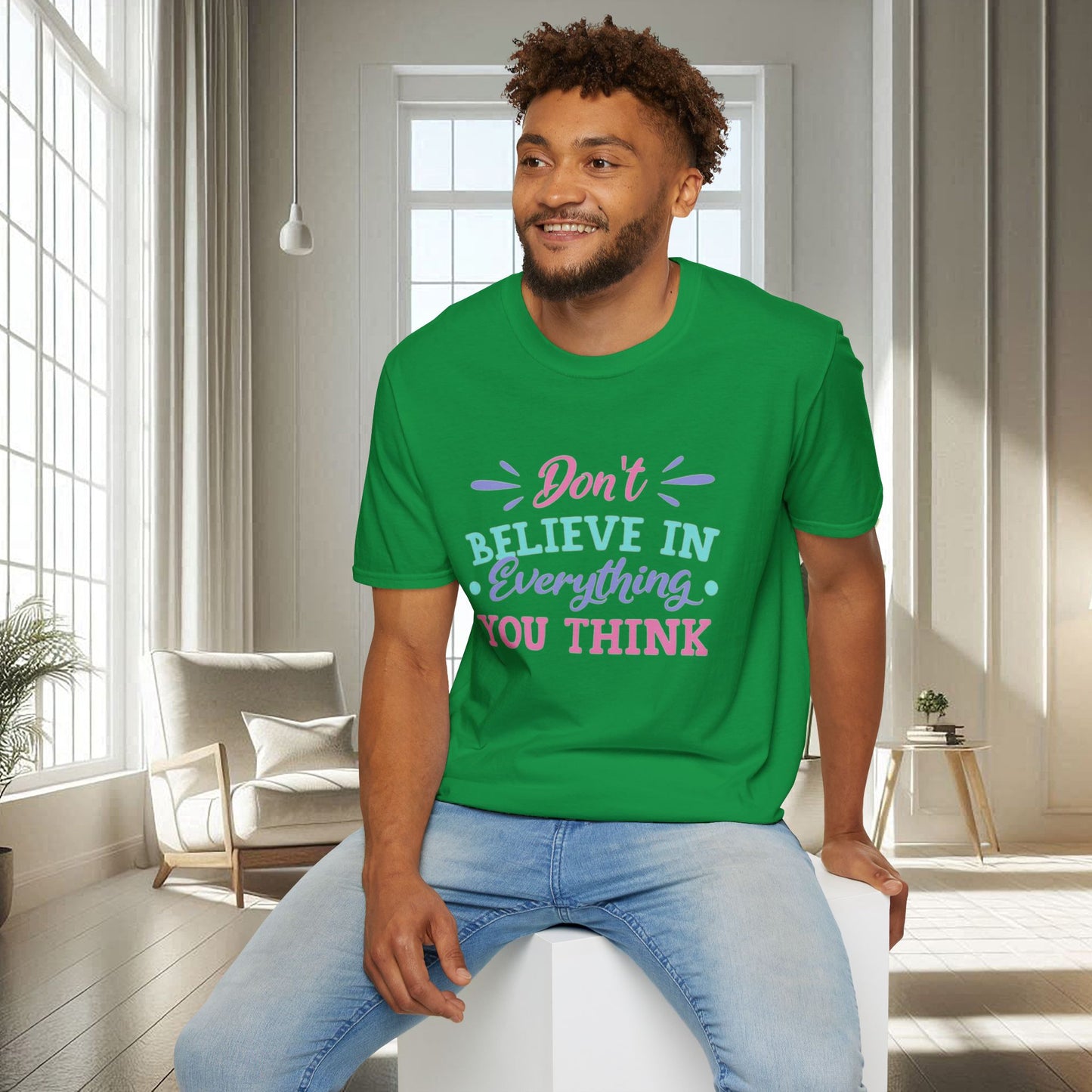 Don't believe in everything you think | Unisex Soft T-shirt