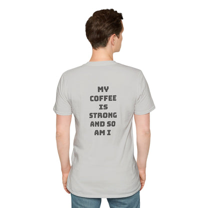 Mon café est fort et moi aussi | T-shirt doux unisexe