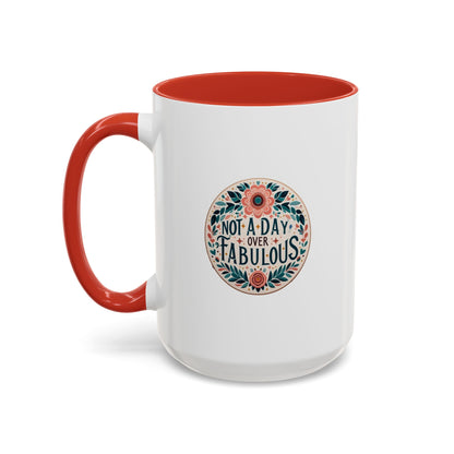 Not a Day Over Fabulous | Accent Coffee Mug (11, 15oz)