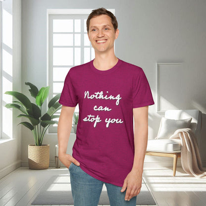 Nothing can stop you | Unisex Soft T-shirt