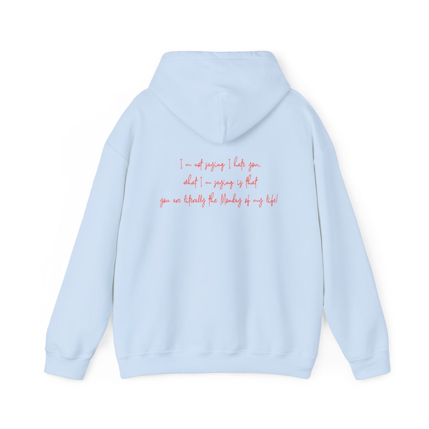 Tu es littéralement le lundi de ma vie | Sweat-shirt à capuche unisexe Heavy Blend™