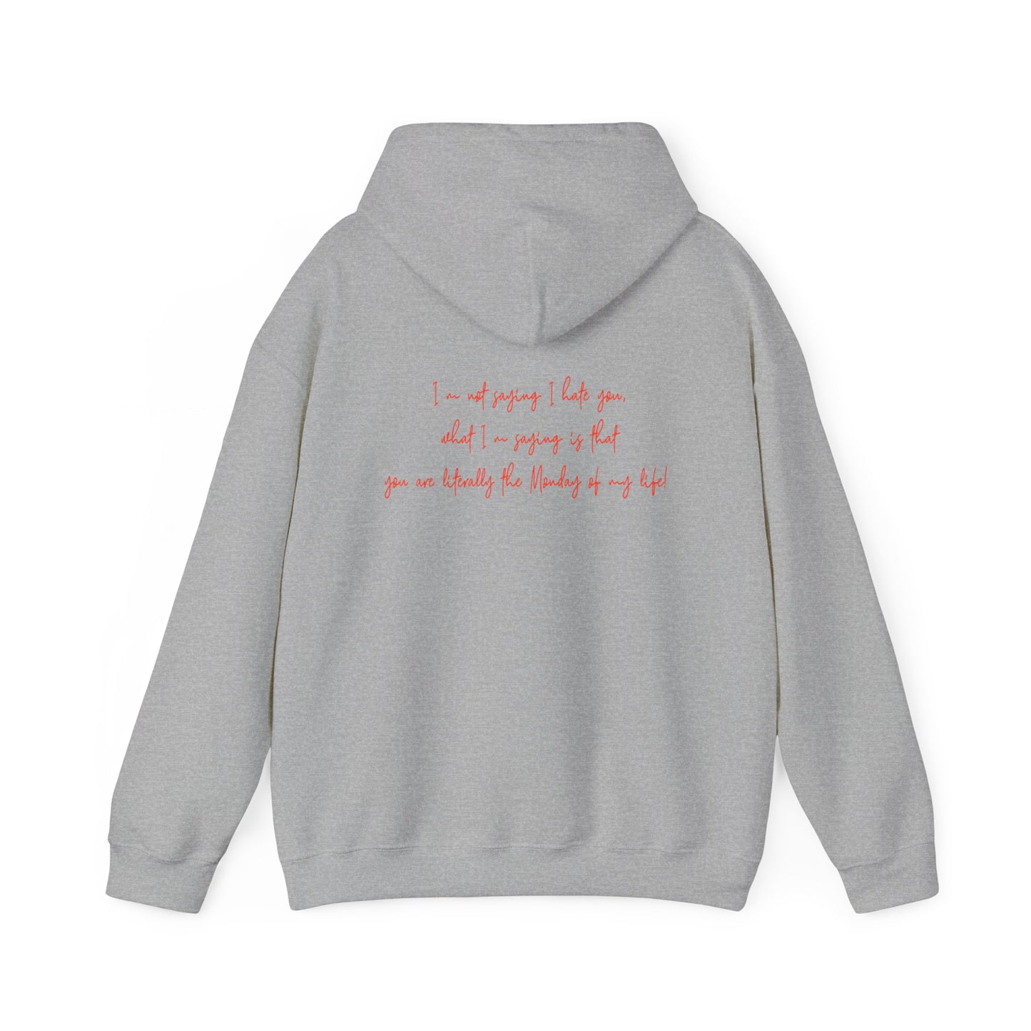 Tu es littéralement le lundi de ma vie | Sweat-shirt à capuche unisexe Heavy Blend™