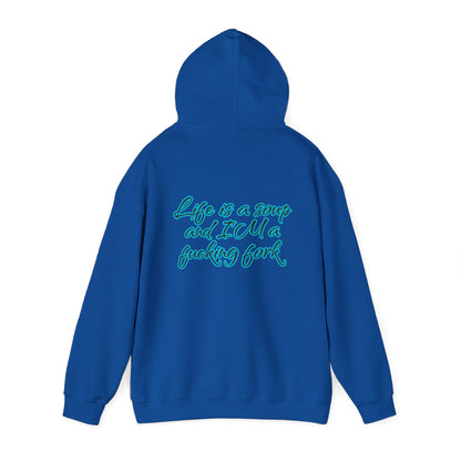 Life is a soup and I'M a fucking fork | Sarcastic Quote | Unisex Heavy Blend™ Hooded Sweatshirt