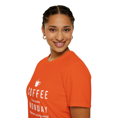 Café parce que le lundi arrive chaque semaine | T-shirt doux unisexe