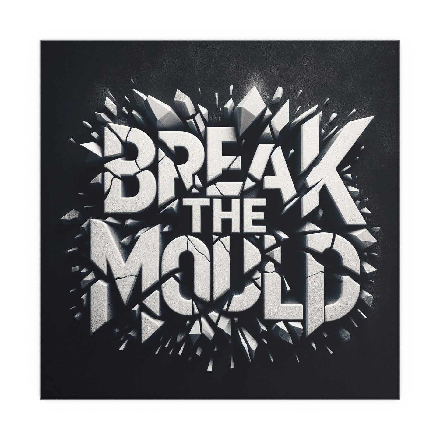 Break The Mould | Indoor and Outdoor Silk Poster