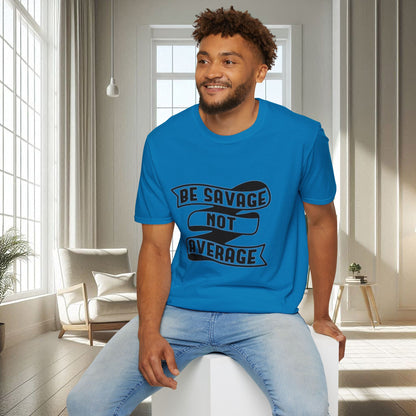 Sé salvaje, no mediocre | Camiseta unisex suave