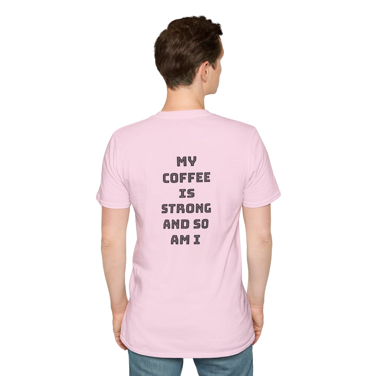 Mon café est fort et moi aussi | T-shirt doux unisexe