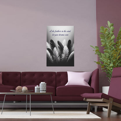 Like Feathers in the Wind, Let Your Dreams Soar | Indoor and Outdoor Silk Poster