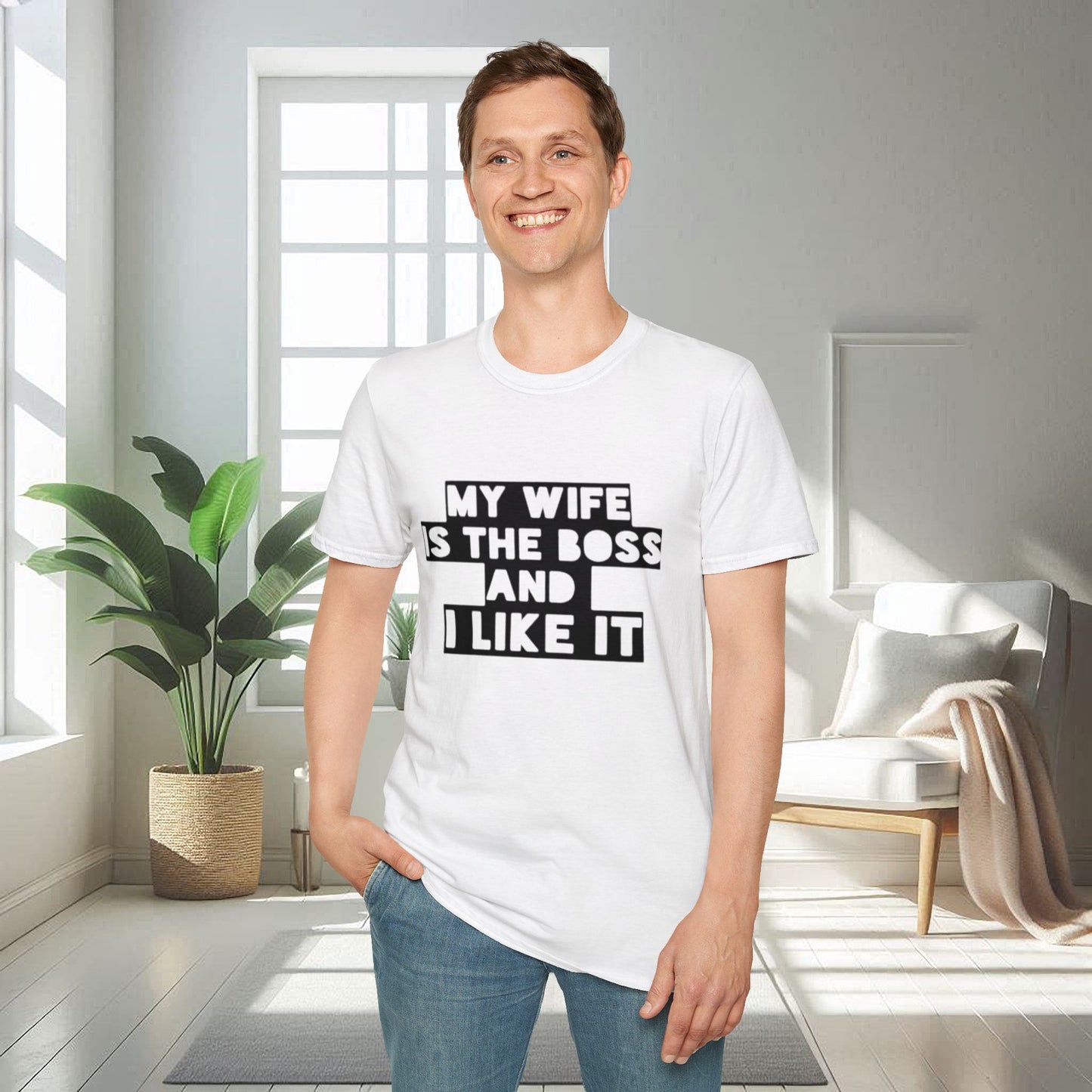 My Wife is the boss and I like it | Unisex Soft T-shirt