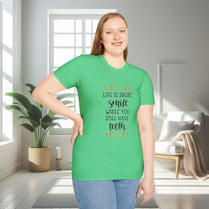 Life is short smile while she you still have teeth | Unisex Soft T-shirt