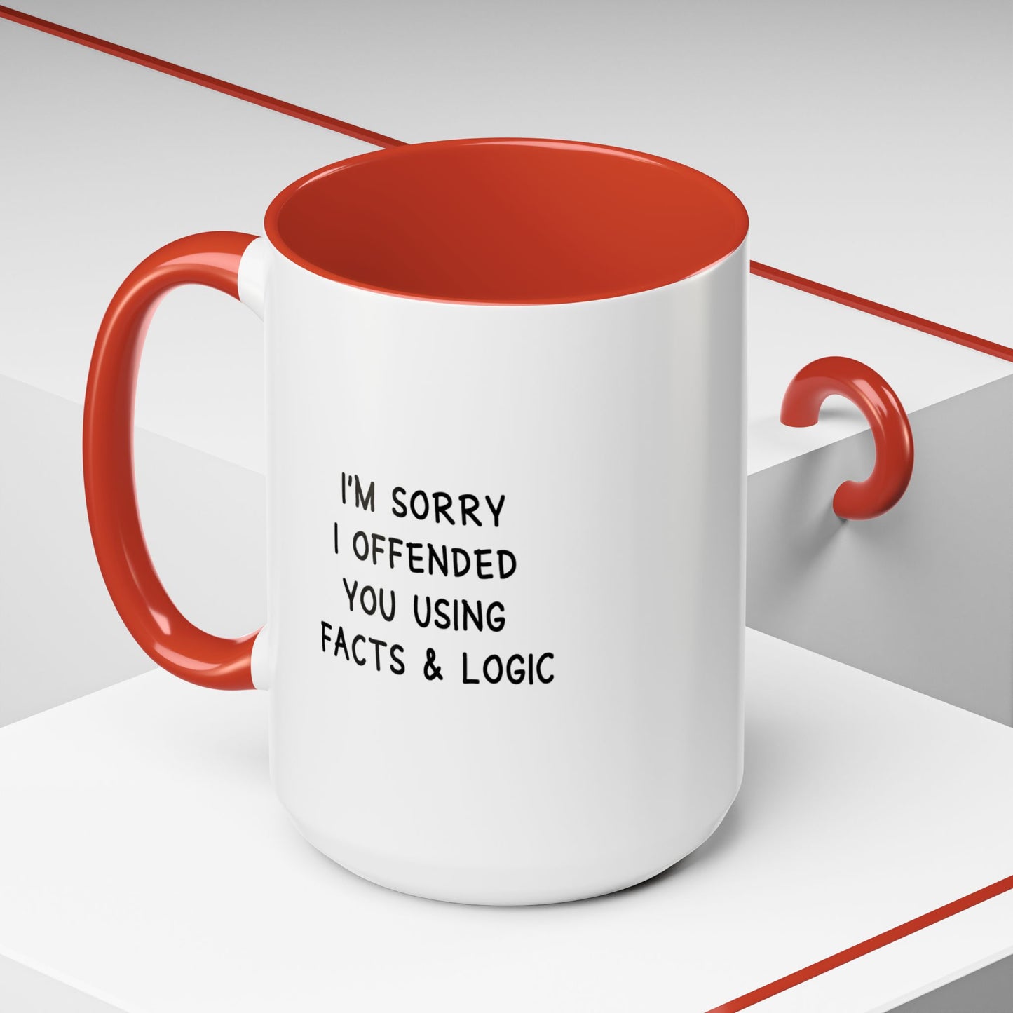 I'm Sorry I Offended You Using Facts & Logic | Accent Coffee Mug (11, 15oz)