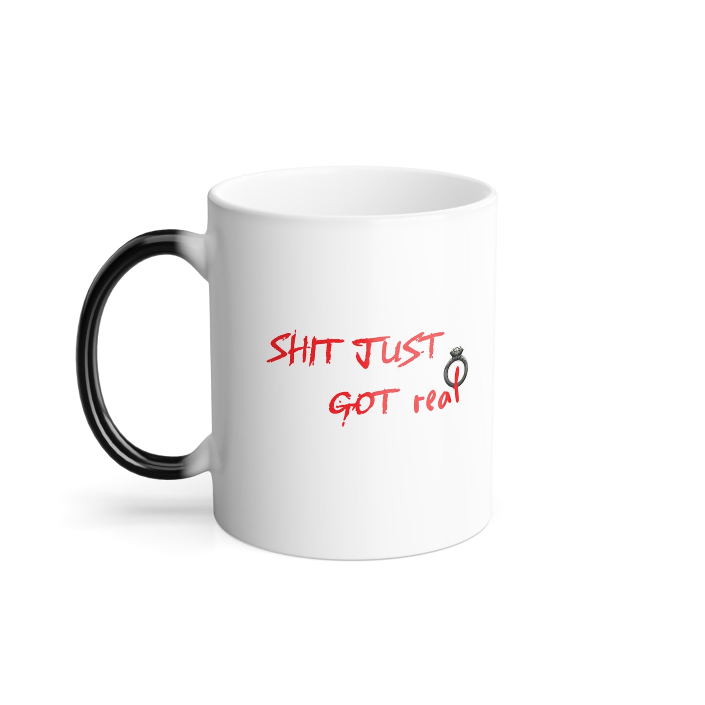 Bague de fiançailles Shit Just Got Real | Tasse à changement de couleur, 11 oz