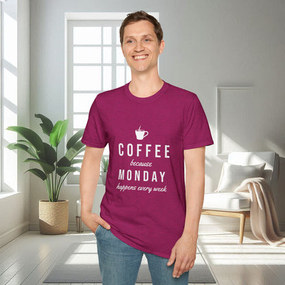 Café parce que le lundi arrive chaque semaine | T-shirt doux unisexe