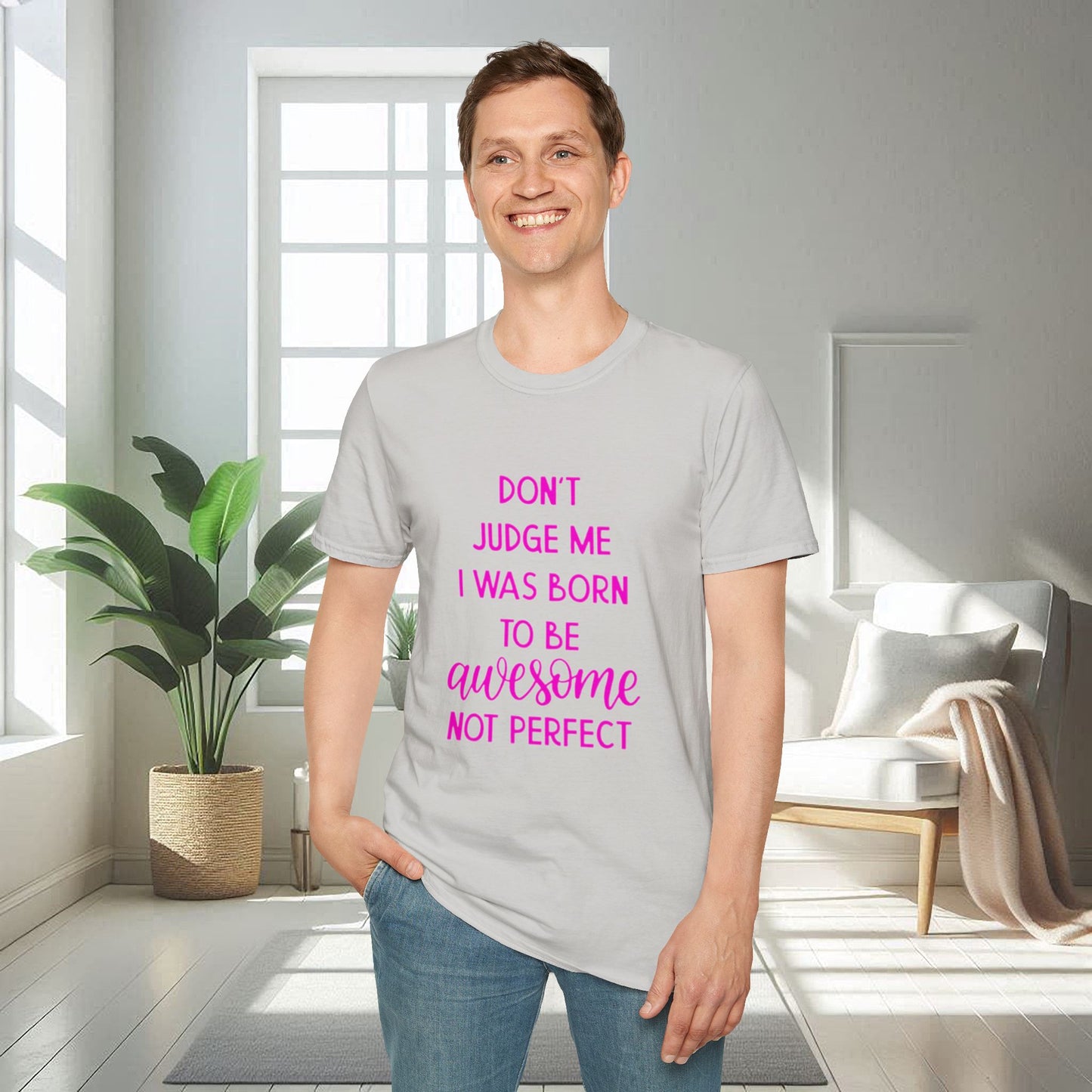 Ne me jugez pas, je suis né pour être génial | T-shirt doux unisexe