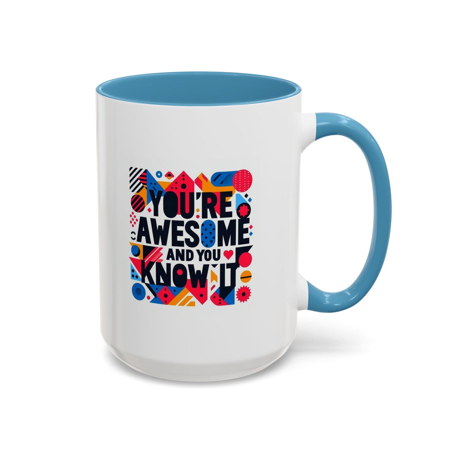 You're Awesome And You Know It | Accent Coffee Mug (11, 15oz)