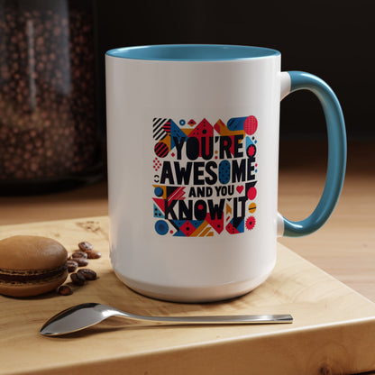 You're Awesome And You Know It | Accent Coffee Mug (11, 15oz)