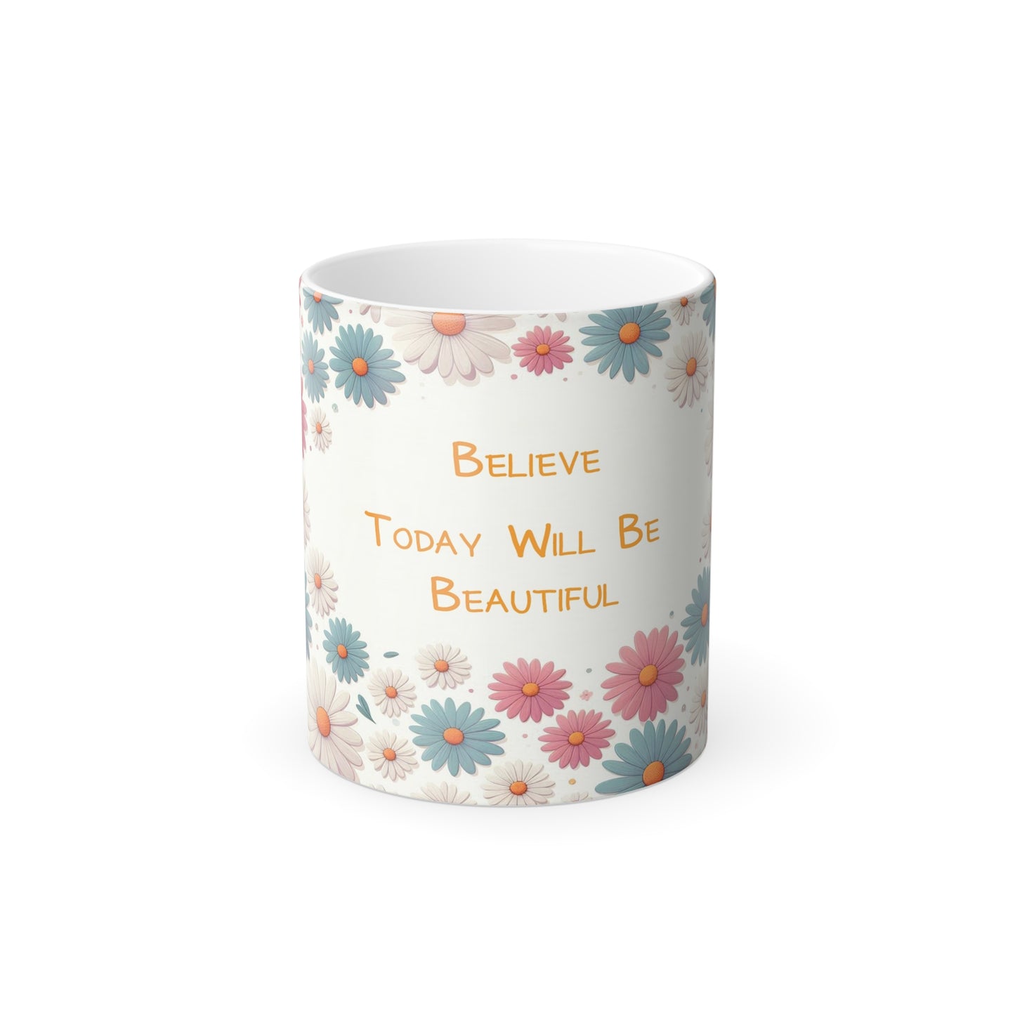 Believe, Today Will Be Beautiful | Color Morphing Mug, 11oz