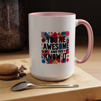 You're Awesome And You Know It | Accent Coffee Mug (11, 15oz)