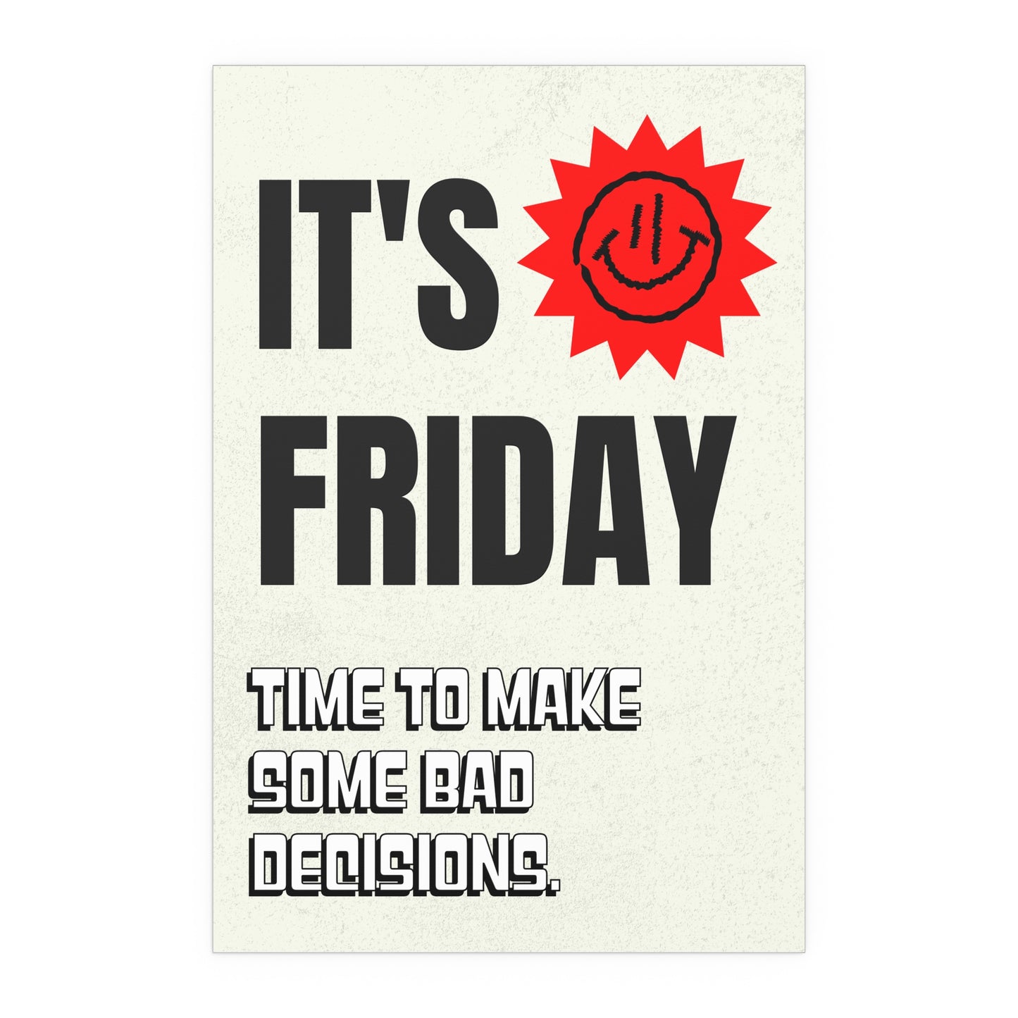 It's Friday | Indoor and Outdoor Silk Poster