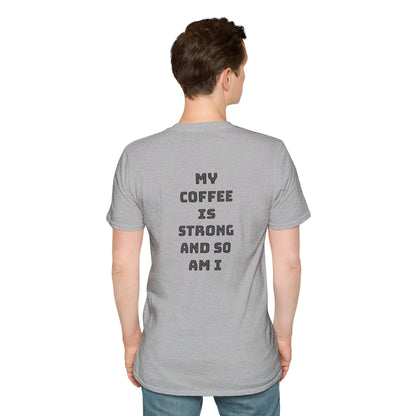 Mon café est fort et moi aussi | T-shirt doux unisexe