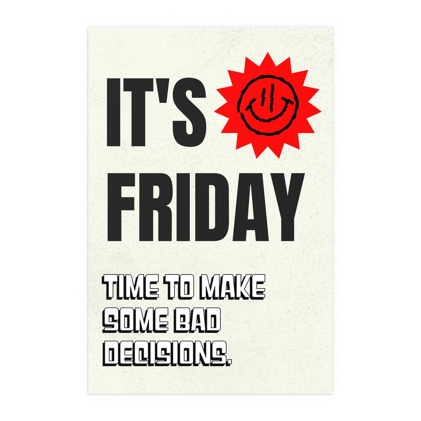 It's Friday | Indoor and Outdoor Silk Poster