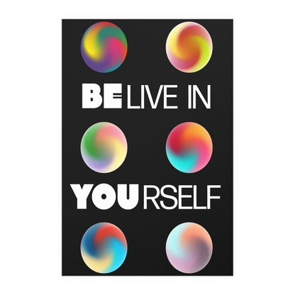 Believe In Yourself | Indoor and Outdoor Silk Poster