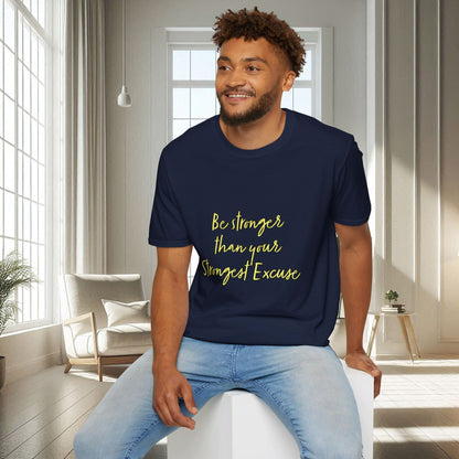 Soyez plus fort que votre excuse la plus forte | T-shirt doux unisexe