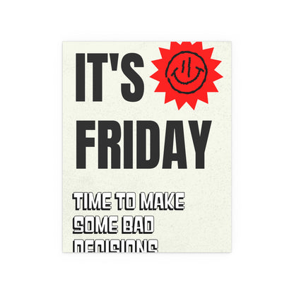 It's Friday | Indoor and Outdoor Silk Poster