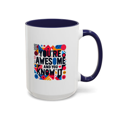 You're Awesome And You Know It | Accent Coffee Mug (11, 15oz)