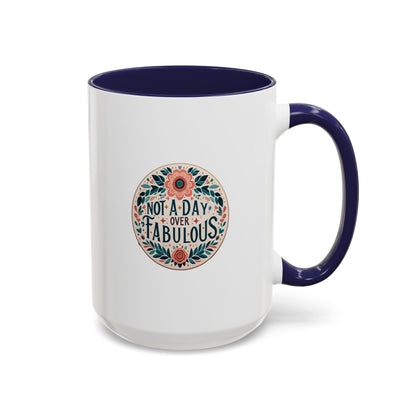 Not a Day Over Fabulous | Accent Coffee Mug (11, 15oz)