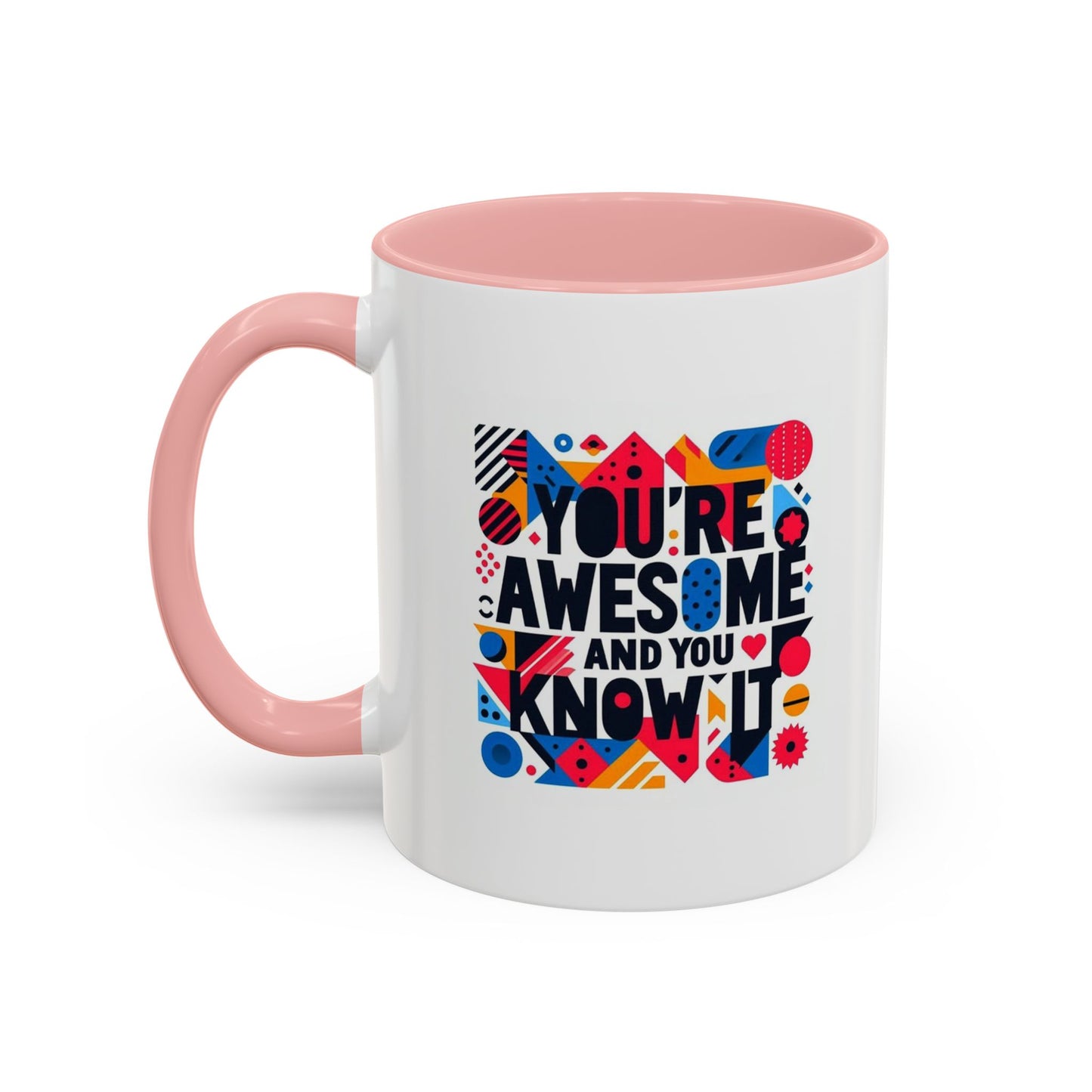 You're Awesome And You Know It | Accent Coffee Mug (11, 15oz)