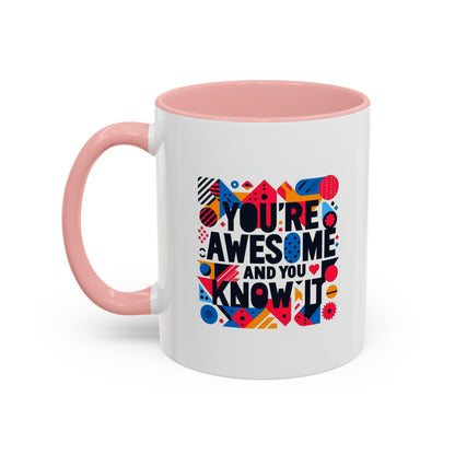 You're Awesome And You Know It | Accent Coffee Mug (11, 15oz)