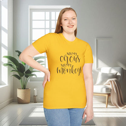 Not my Circus not my Monkeys | Unisex Soft T-shirt