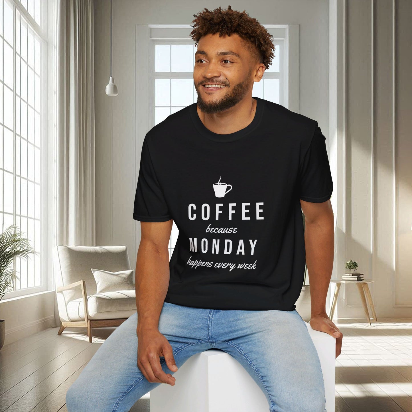 Café parce que le lundi arrive chaque semaine | T-shirt doux unisexe