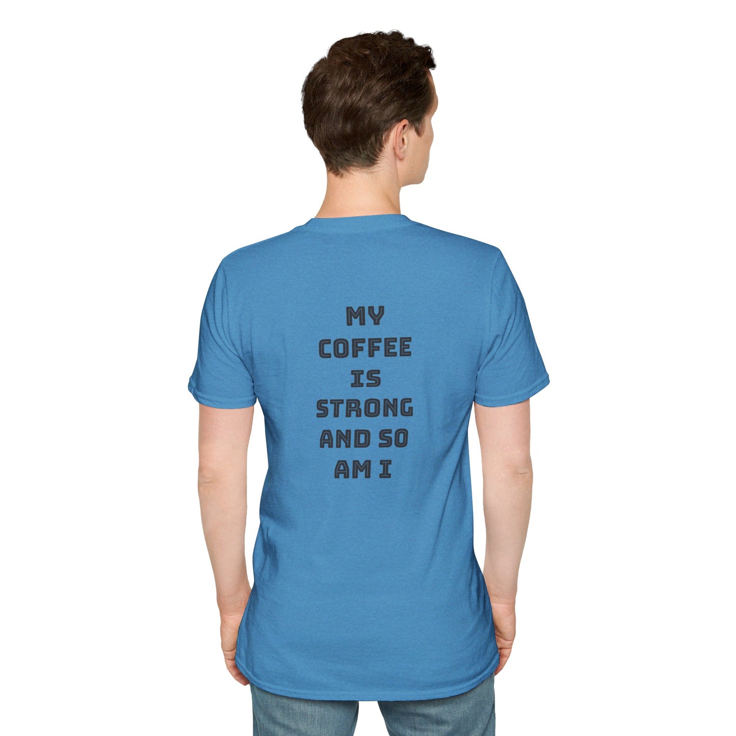 Mon café est fort et moi aussi | T-shirt doux unisexe