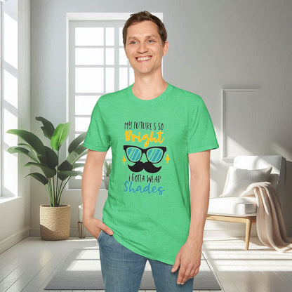 My Future is so bright that I gotta wear shades | Unisex Soft T-shirt