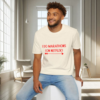 I do Marathons on Netflix | Unisex Soft T-shirt