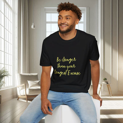 Soyez plus fort que votre excuse la plus forte | T-shirt doux unisexe